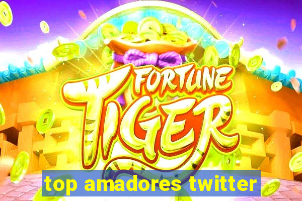 top amadores twitter